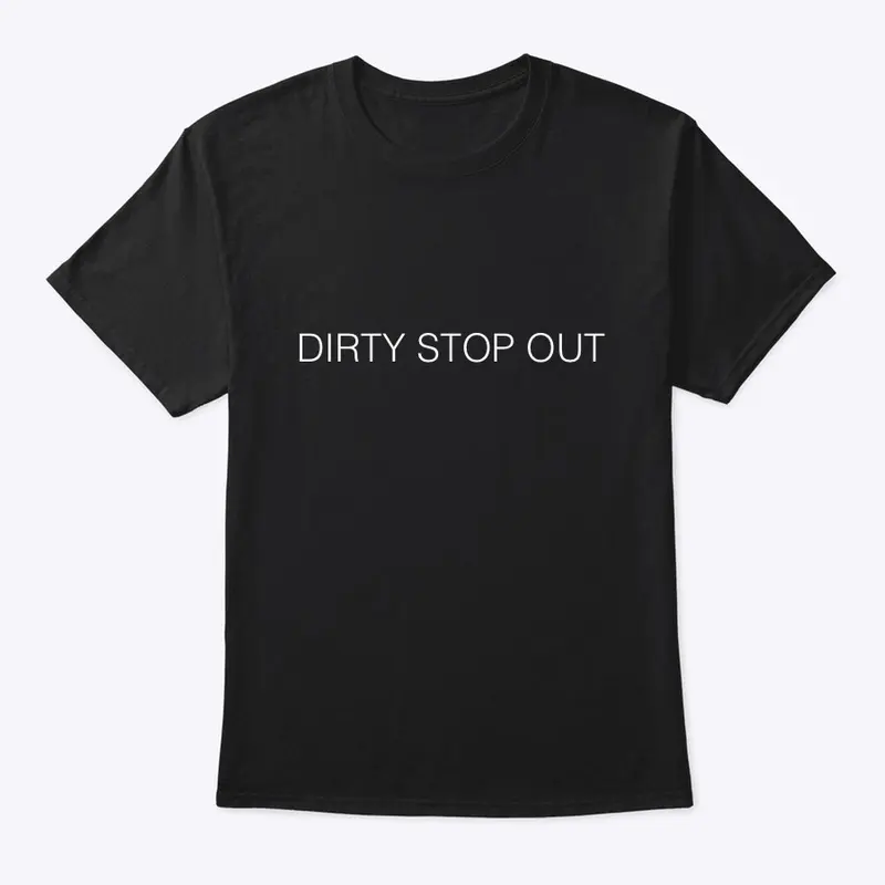 DIRTY STOP OUT